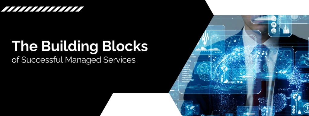 The Building Blocks of Successful Managed Services banner